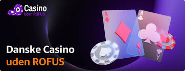 Oplev Dansk Casino Uden ROFUS Din Guide til Spil Uden Bekymringer Oplev Dansk Casino Uden ROFUS Din Guide til Spil Uden Bekymringer
